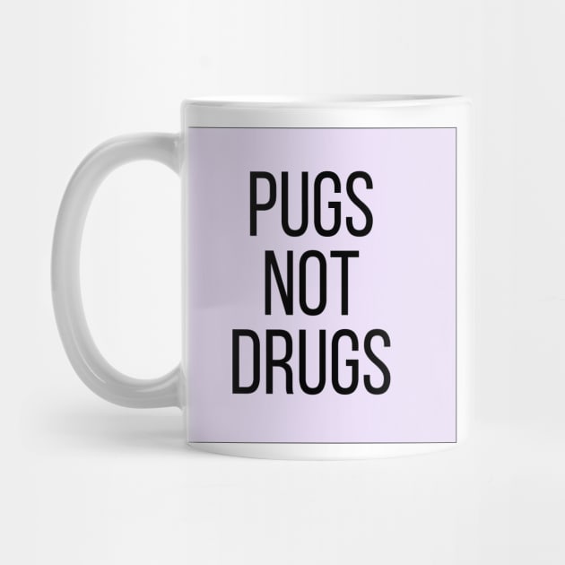 Pugs Not Drugs by BloomingDiaries